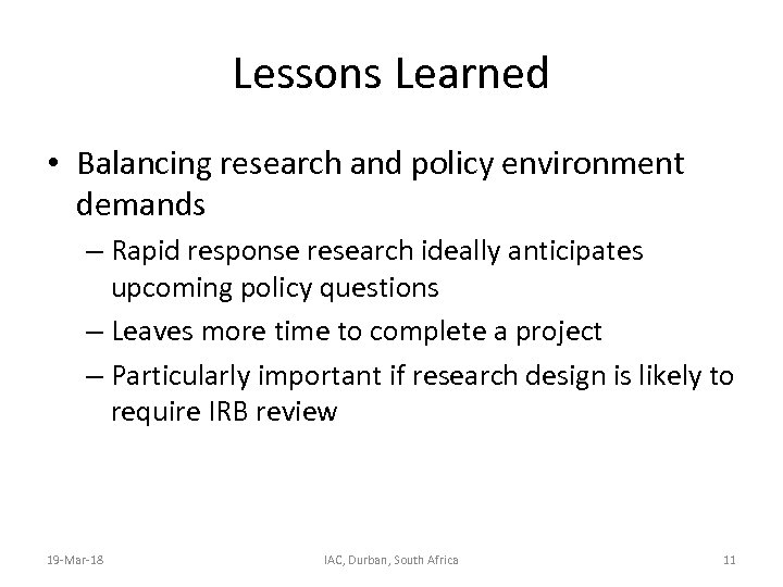 Lessons Learned • Balancing research and policy environment demands – Rapid response research ideally