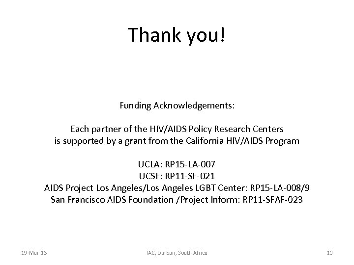 Thank you! Funding Acknowledgements: Each partner of the HIV/AIDS Policy Research Centers is supported