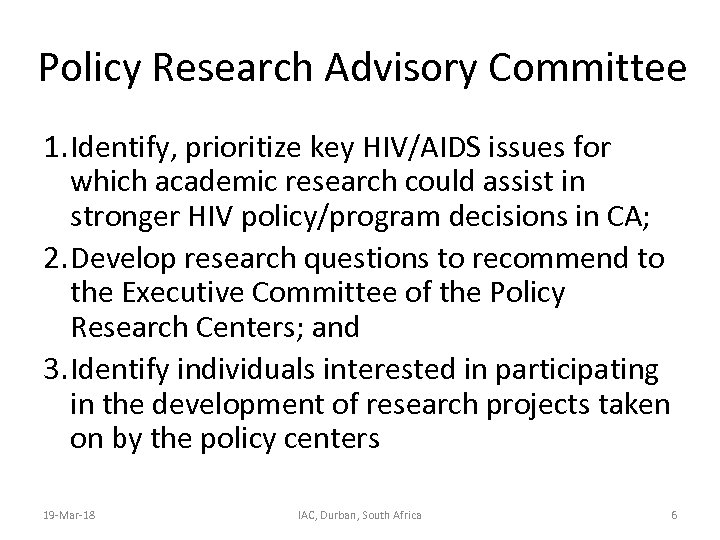 Policy Research Advisory Committee 1. Identify, prioritize key HIV/AIDS issues for which academic research