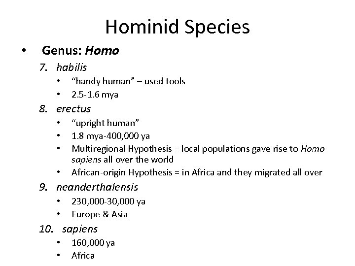 Hominid Species • Genus: Homo 7. habilis • • “handy human” – used tools