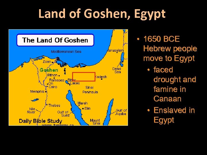 Land of Goshen, Egypt • 1650 BCE Hebrew people move to Egypt • faced