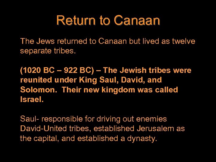 The Jews returned to Canaan but lived as twelve separate tribes. (1020 BC –