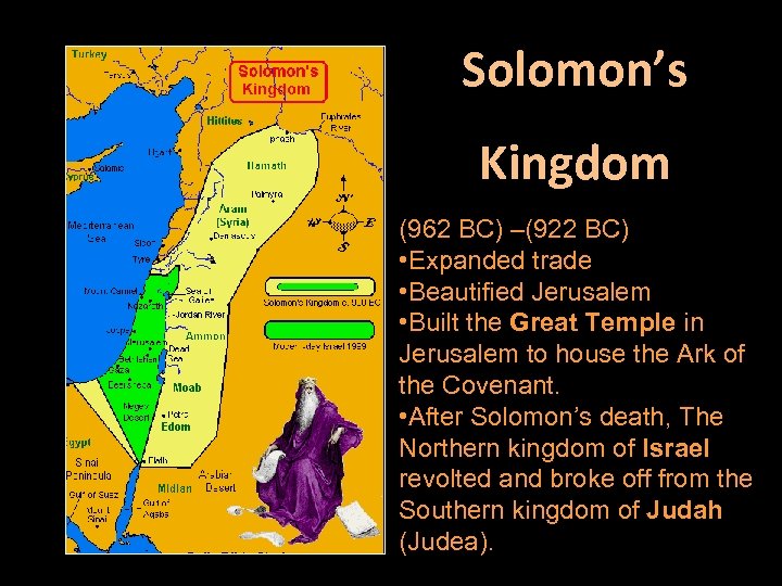 Solomon’s Kingdom (962 BC) –(922 BC) • Expanded trade • Beautified Jerusalem • Built