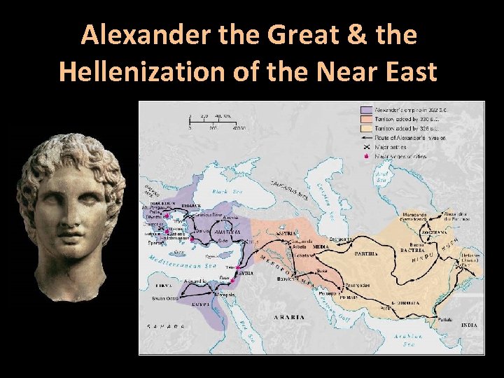 Alexander the Great & the Hellenization of the Near East 