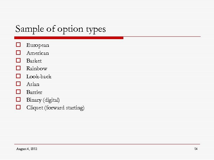 Sample of option types o o o o o European American Basket Rainbow Look-back