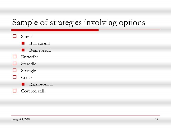 Sample of strategies involving options o Spread n Bull spread n Bear spread o