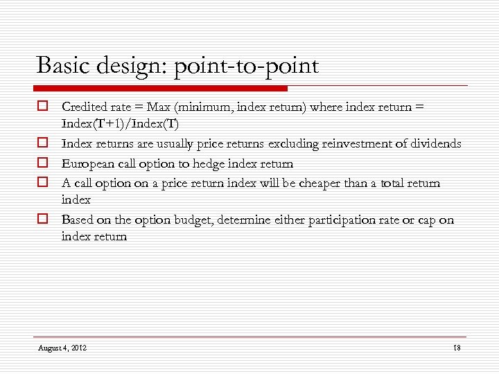 Basic design: point-to-point o Credited rate = Max (minimum, index return) where index return