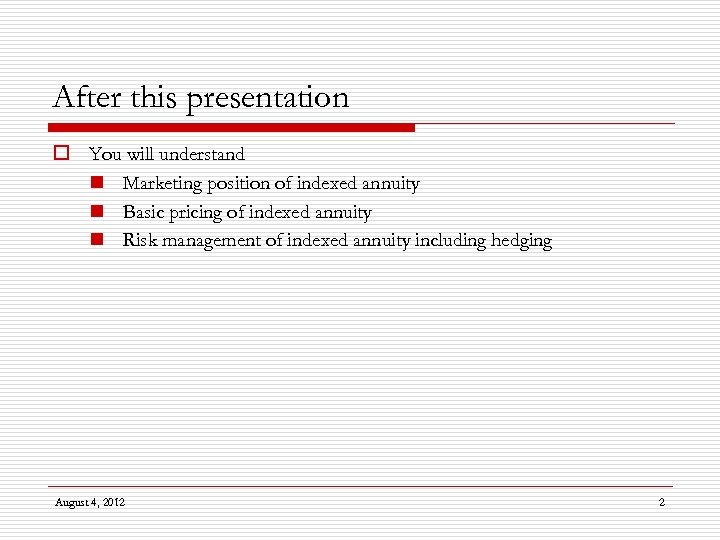 After this presentation o You will understand n Marketing position of indexed annuity n