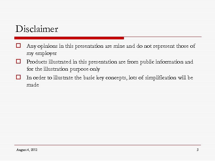 Disclaimer o Any opinions in this presentation are mine and do not represent those