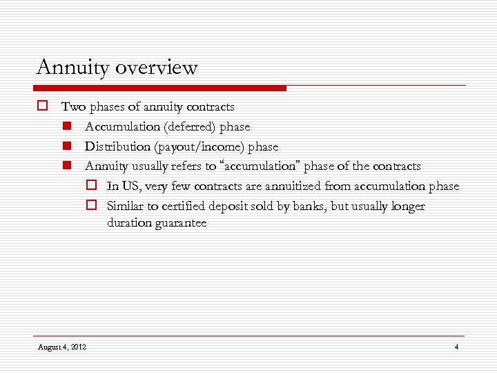 Annuity overview o Two phases of annuity contracts n Accumulation (deferred) phase n Distribution