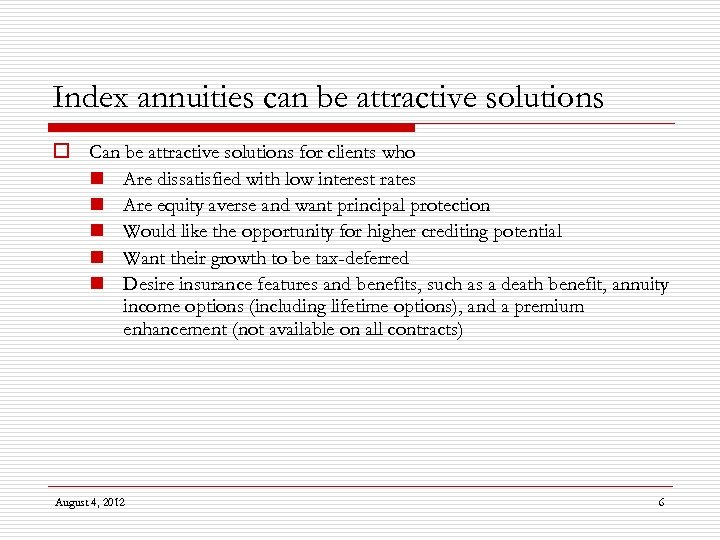 Index annuities can be attractive solutions o Can be attractive solutions for clients who