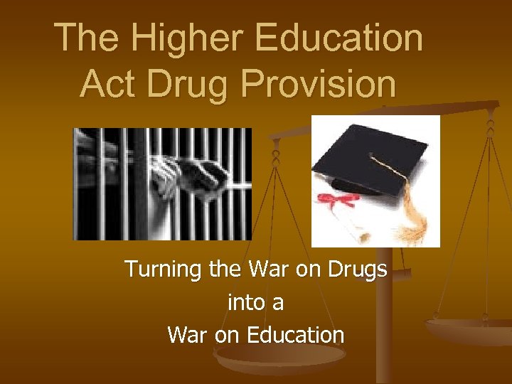 The Higher Education Act Drug Provision Turning the War on Drugs into a War