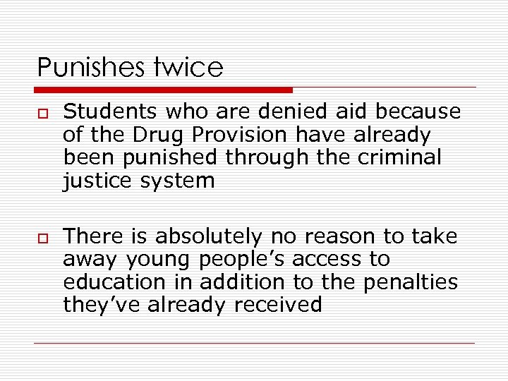 Punishes twice o o Students who are denied aid because of the Drug Provision