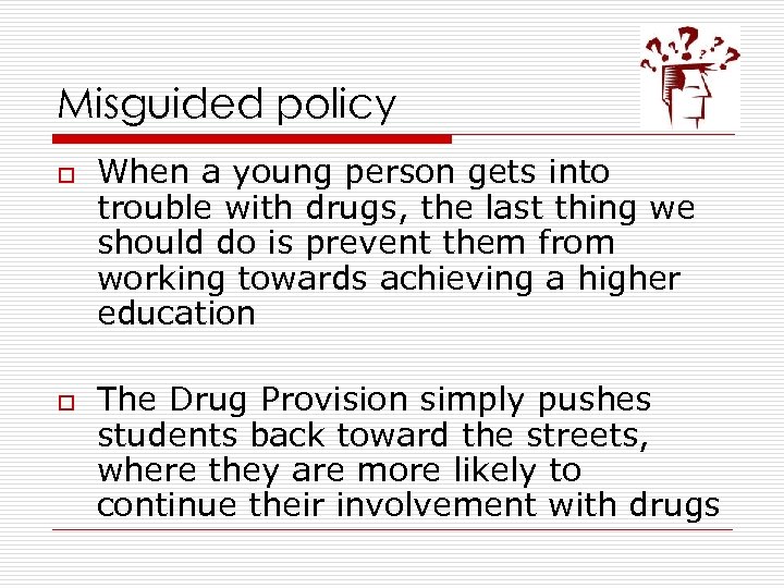 Misguided policy o o When a young person gets into trouble with drugs, the