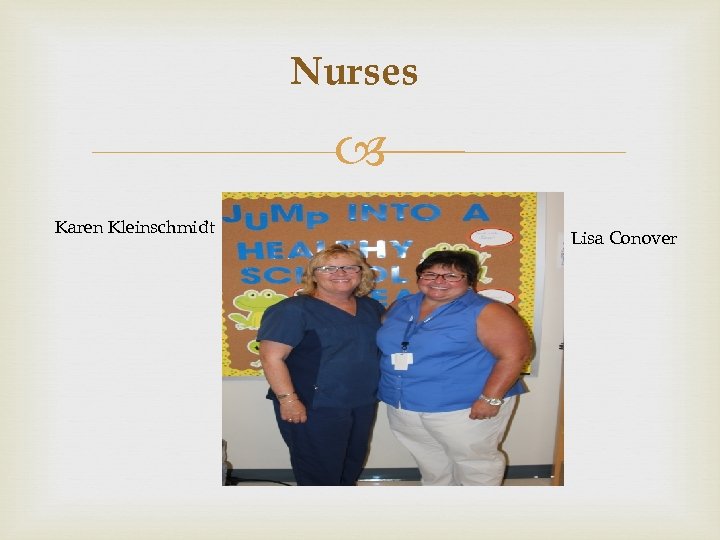Nurses Karen Kleinschmidt Lisa Conover 