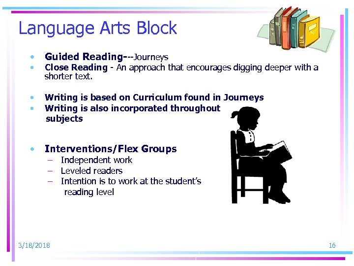 Language Arts Block • • Guided Reading---Journeys Close Reading - An approach that encourages