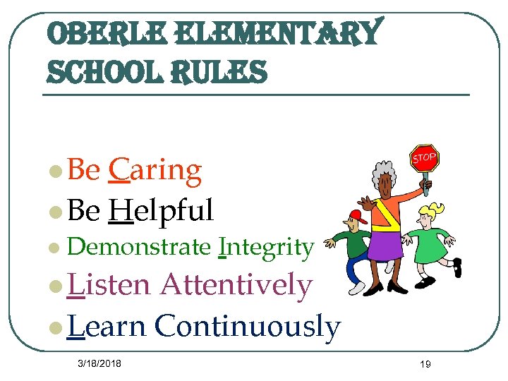 oberle elementary school rules l Be Caring l Be Helpful l Demonstrate Integrity l