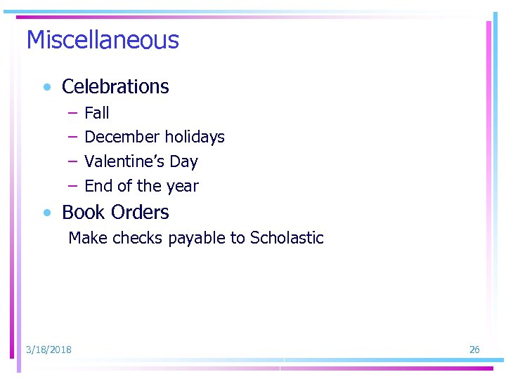 Miscellaneous • Celebrations – – Fall December holidays Valentine’s Day End of the year