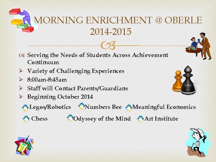 MORNING ENRICHMENT @ OBERLE 2014 -2015 Serving the Needs of Students Across Achievement Continuum