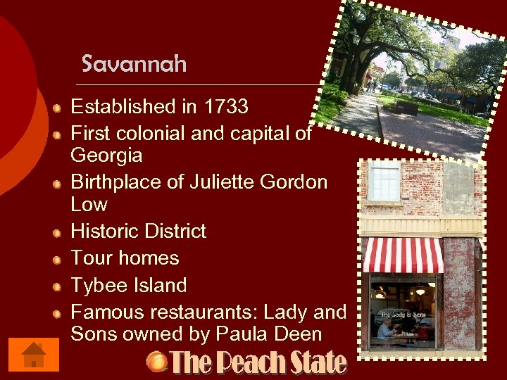 Savannah Established in 1733 First colonial and capital of Georgia Birthplace of Juliette Gordon