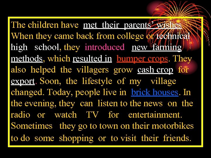 The children have met their parents’ wishes. When they came back from college or