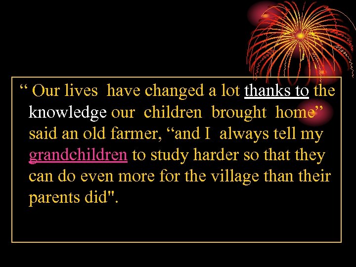 “ Our lives have changed a lot thanks to the knowledge our children brought