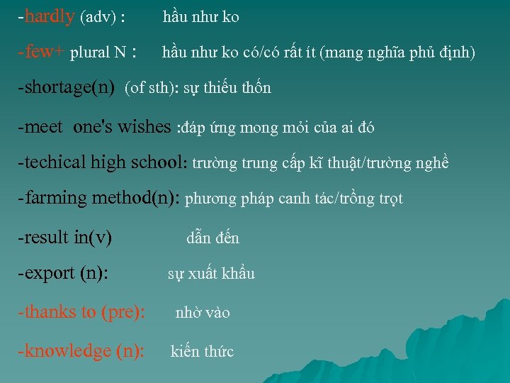 -hardly (adv) : hầu như ko -few+ plural N : hầu như ko có/có