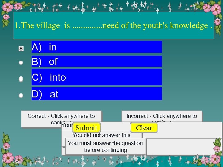 1. The village is. . . need of the youth's knowledge. A) in B)