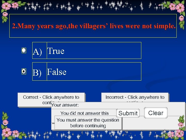 2. Many years ago, the villagers’ lives were not simple. A) True B) False