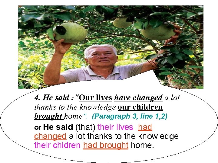 4. He said : "Our lives have changed a lot thanks to the knowledge