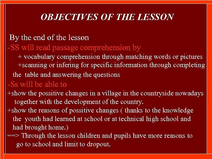OBJECTIVES OF THE LESSON By the end of the lesson -SS will read passage