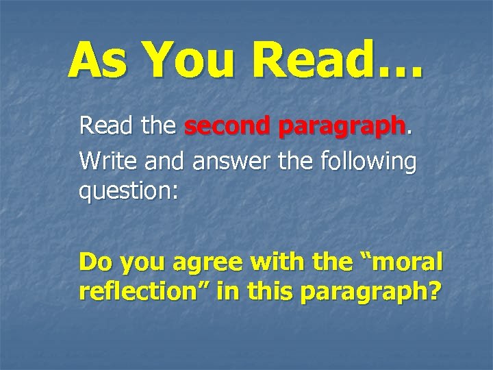 As You Read… Read the second paragraph. Write and answer the following question: Do