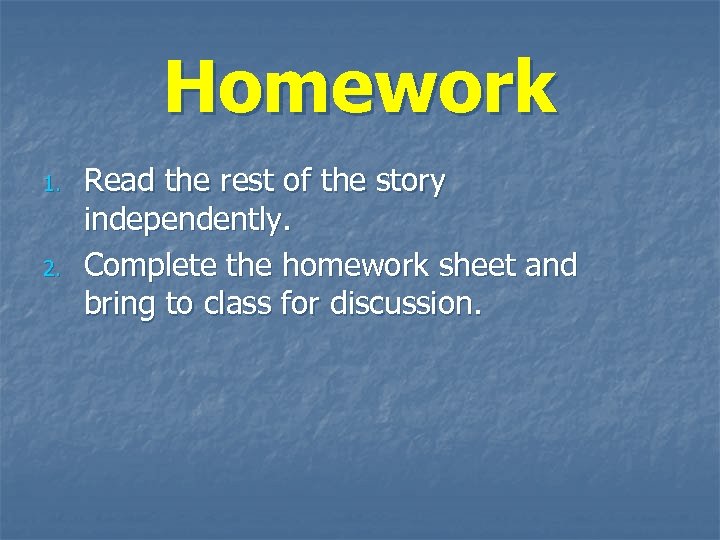 Homework 1. 2. Read the rest of the story independently. Complete the homework sheet