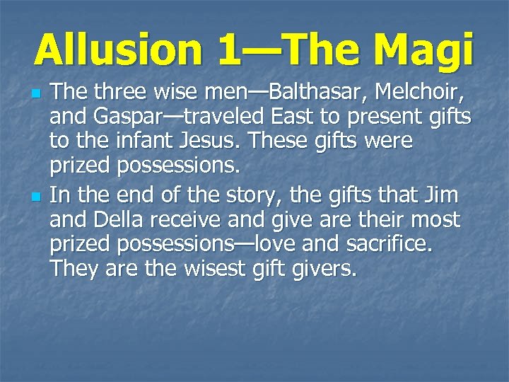 Allusion 1—The Magi n n The three wise men—Balthasar, Melchoir, and Gaspar—traveled East to