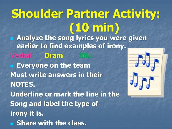 Shoulder Partner Activity: (10 min) Analyze the song lyrics you were given earlier to