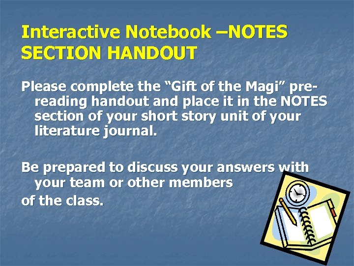 Interactive Notebook –NOTES SECTION HANDOUT Please complete the “Gift of the Magi” prereading handout