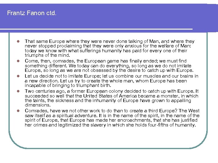 Frantz Fanon ctd. l l l That same Europe where they were never done