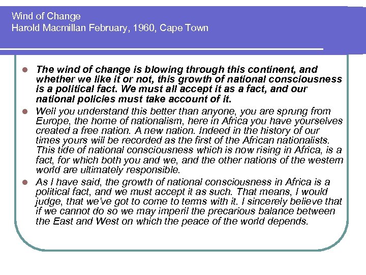 Wind of Change Harold Macmillan February, 1960, Cape Town The wind of change is