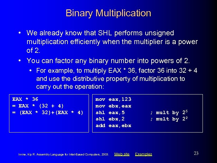 Binary Multiplication • We already know that SHL performs unsigned multiplication efficiently when the