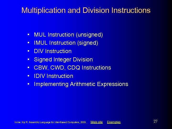 Multiplication and Division Instructions • • MUL Instruction (unsigned) IMUL Instruction (signed) DIV Instruction