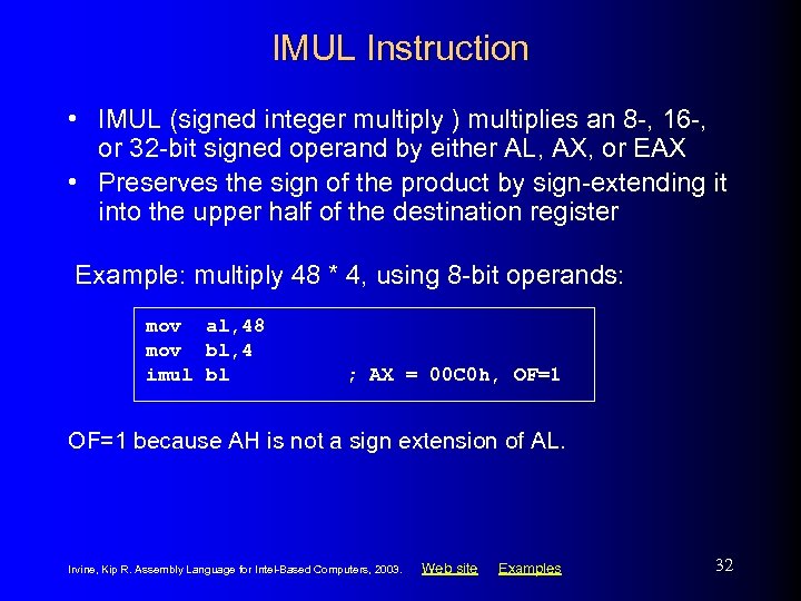 IMUL Instruction • IMUL (signed integer multiply ) multiplies an 8 -, 16 -,