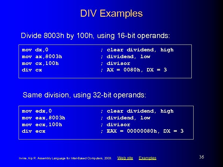 DIV Examples Divide 8003 h by 100 h, using 16 -bit operands: mov mov