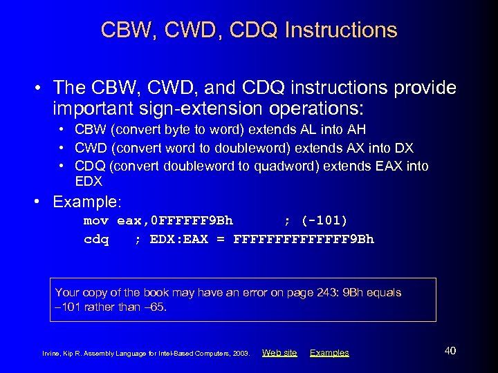 CBW, CWD, CDQ Instructions • The CBW, CWD, and CDQ instructions provide important sign-extension