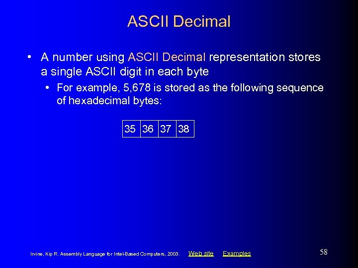 ASCII Decimal • A number using ASCII Decimal representation stores a single ASCII digit