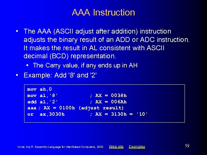 AAA Instruction • The AAA (ASCII adjust after addition) instruction adjusts the binary result