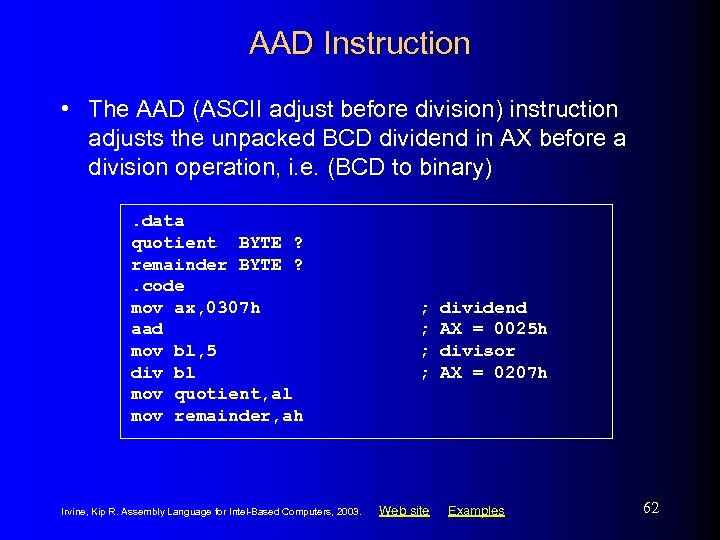 AAD Instruction • The AAD (ASCII adjust before division) instruction adjusts the unpacked BCD