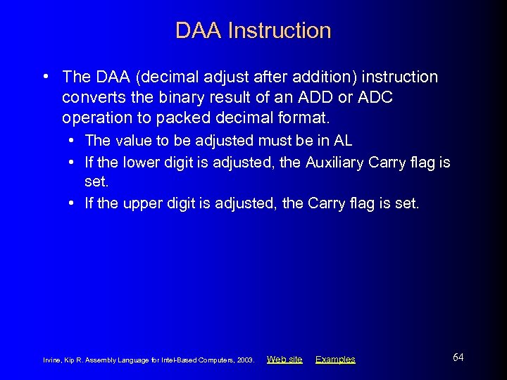 DAA Instruction • The DAA (decimal adjust after addition) instruction converts the binary result