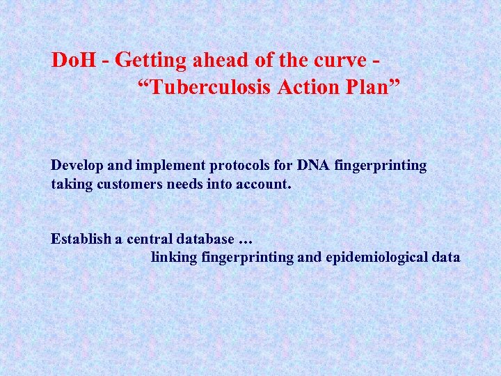 Do. H - Getting ahead of the curve “Tuberculosis Action Plan” Develop and implement