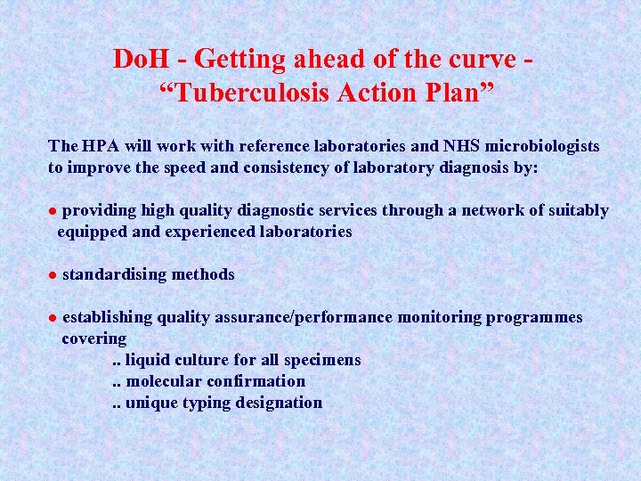 Do. H - Getting ahead of the curve “Tuberculosis Action Plan” The HPA will