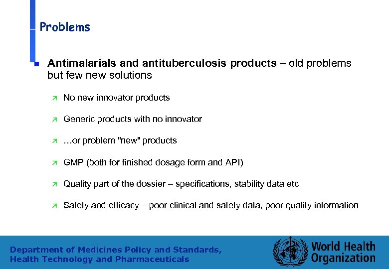 Problems n Antimalarials and antituberculosis products – old problems but few new solutions ä